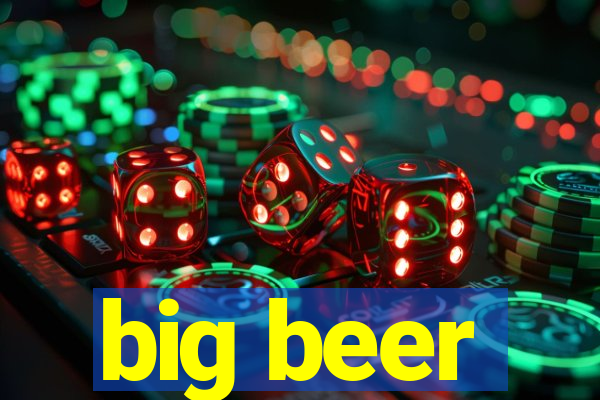 big beer